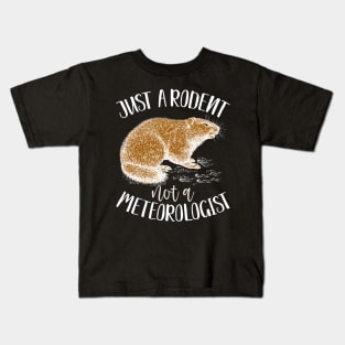 Just a rodent, not a meteorologist funny groundhog day gift Kids T-Shirt